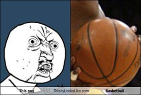 This guy Totally Looks Like Basketball