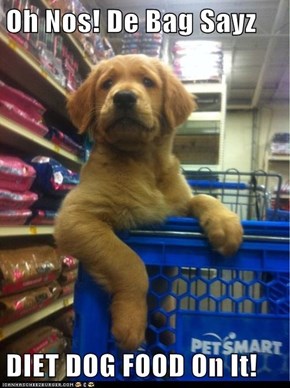 Oh Nos! De Bag Sayz  DIET DOG FOOD On It!