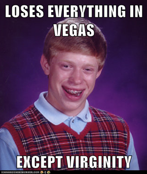 LOSES EVERYTHING IN VEGAS  EXCEPT VIRGINITY