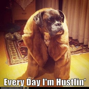 Every Day I'm Hustlin'