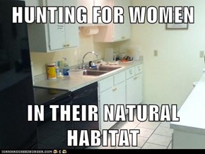 HUNTING FOR WOMEN  IN THEIR NATURAL HABITAT