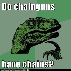 Do chainguns  have chains?
