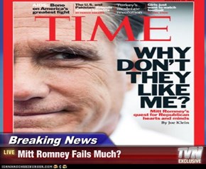 Breaking News - Mitt Romney Fails Much?
