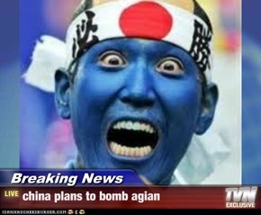 Breaking News - china plans to bomb agian