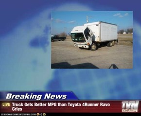 Breaking News - Truck Gets Better MPG than Toyota 4Runner Ravo Cries