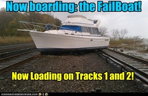 The FailBoat takes to the rails!