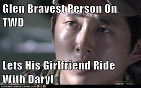 Glen Bravest Person On TWD  Lets His Girlfriend Ride With Daryl