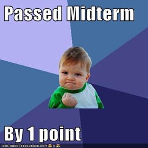 Passed Midterm  By 1 point