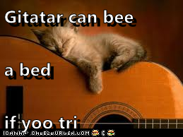 Gitatar can bee a bed if yoo tri