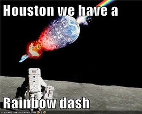 Houston we have a  Rainbow dash