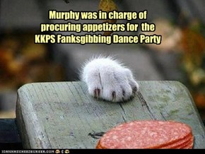 Murphy was in charge of procuring appetizers for  the KKPS Fanksgibbing Dance Party