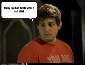 today is a bad day to wear a red shirt