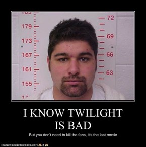 I KNOW TWILIGHT  IS BAD