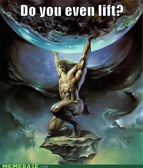 Because "do you even lift" jokes aren't getting old