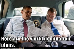 Here are the world domination plans.