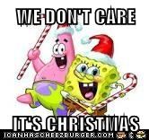 WE DON'T CARE  IT'S CHRISTMAS