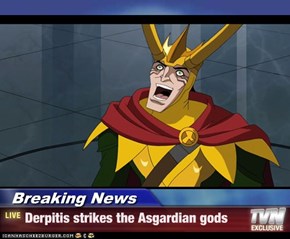 Breaking News - Derpitis strikes the Asgardian gods