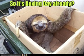 So it's Boxing Day already?