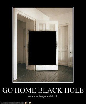 GO HOME BLACK HOLE