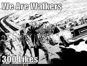We Are Walkers  300 Likes