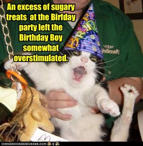 An excess of sugary treats  at the Birfday party left the Birthday Boy somewhat overstimulated.