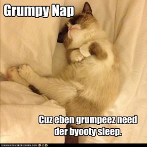 But alwayz wake up on grumpy side.