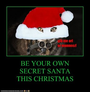 BE YOUR OWN  SECRET SANTA  THIS CHRISTMAS