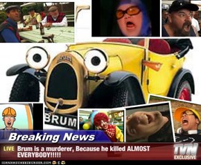 Breaking News - Brum is a murderer, Because he killed ALMOST EVERYBODY!!!!!