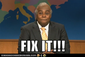 FIX IT!!!