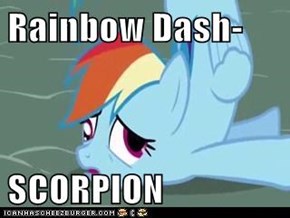 Rainbow Dash-  SCORPION