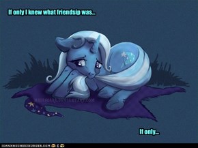 If only I knew what friendsip was...