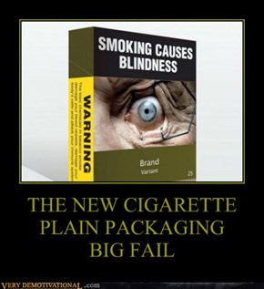 THE NEW CIGARETTE  PLAIN PACKAGING BIG FAIL