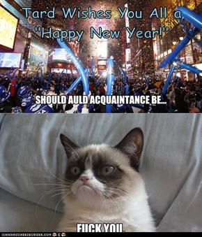 Tard Wishes You All a "Happy New Year!"