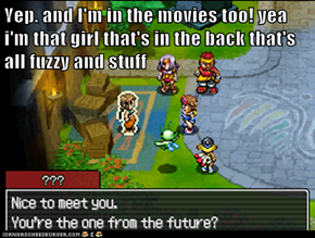 Yep. and I'm in the movies too! yea i'm that girl that's in the back that's all fuzzy and stuff