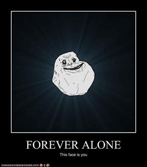 FOREVER ALONE