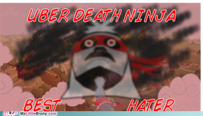 Uber Death Ninja.. Victorious!