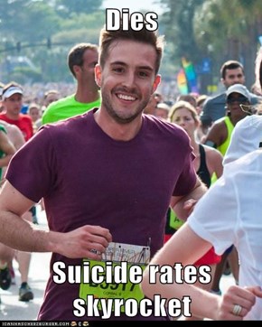 Dies  Suicide rates skyrocket