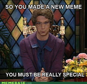 You must be a devoted Memestian