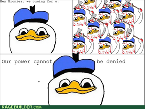 No escapre now bronies