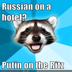 Russian on a hotel?  Putin on the Ritz