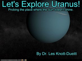 Let's Explore Uranus! By Dr. Les Knott-Dueitt