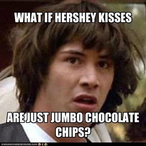 Yet Another Choco-Conspiracy...