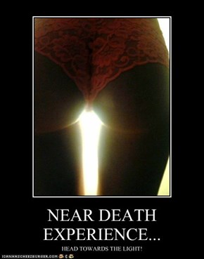 NEAR DEATH EXPERIENCE...