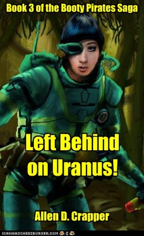 Left Behind on Uranus by Allen D. Crapper