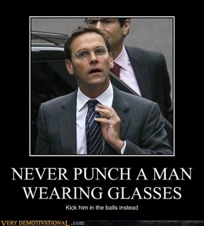 NEVER PUNCH A MAN WEARING GLASSES