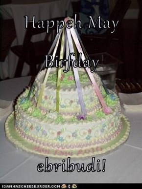 Happeh May Birfday  ebribudi!