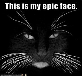 This is my epic face.