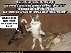 "Cause this is thriller, thriller night And no one's gonna save you from the beast about strike You know it's thriller, thriller night You're fighting for your life inside a killer, thriller tonight..."