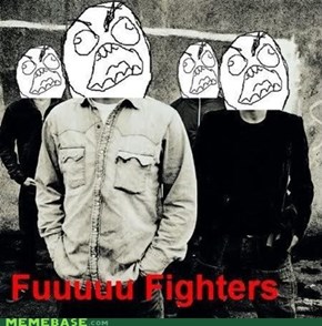 Fuuuuuuuu Fighters ROCK!!!