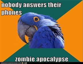 nobody answers their phones  zombie apocalypse